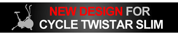NEW DESIGN FOR CYCLE TWISTER SLIM